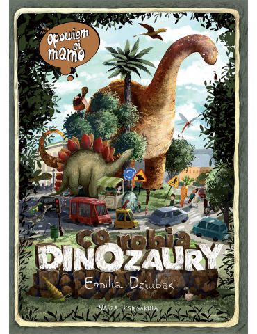 Książeczka Opowiem ci mamo co robią dinozaury E.Dziubak Książeczka Opowiem ci mamo co robią dinozaury E.Dziubak