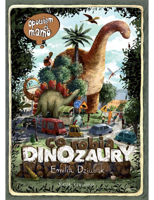 Książeczka Opowiem ci mamo co robią dinozaury E.Dziubak