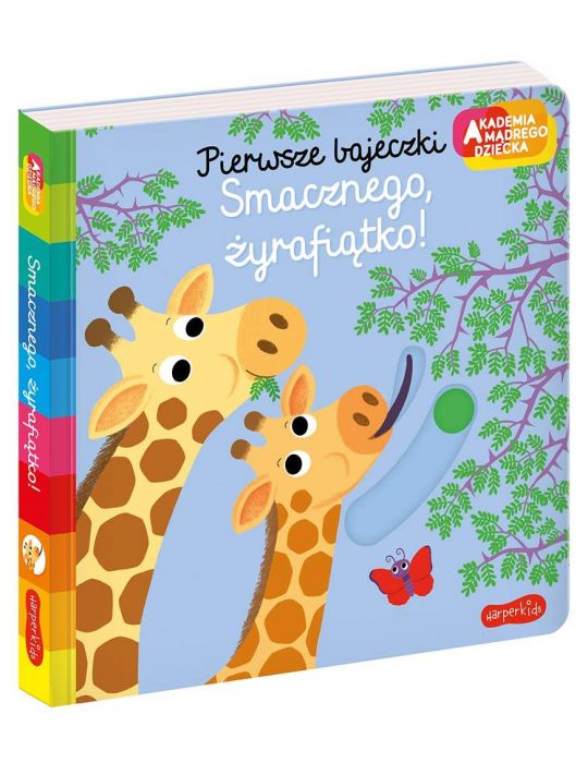 Książeczka Smacznego, żyrafiątko ! Akademia mądrego dziecka Pierwsze bajeczki N.Choux