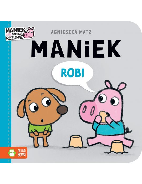 Książeczka Maniek robi Zielona Sowa