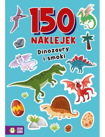 Książeczka 150 naklejek. Dinozaury i smoki Zielona Sowa