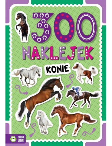 Książeczka 300 naklejek. Konie Zielona Sowa