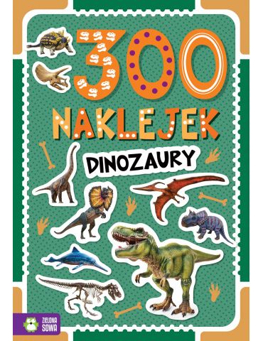 Książeczka 300 naklejek. Dinozaury Zielona Sowa