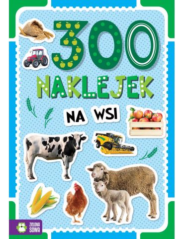 Książeczka 300 naklejek. Na wsi Zielona Sowa
