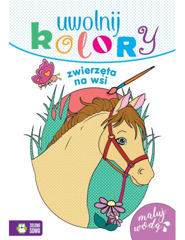 Książeczka Uwolnij kolory. Zwierzęta na wsi Zielona Sowa