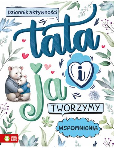 Książeczka Tata i ja. Tworzymy wspomnienia Zielona Sowa